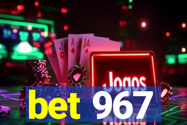 bet 967